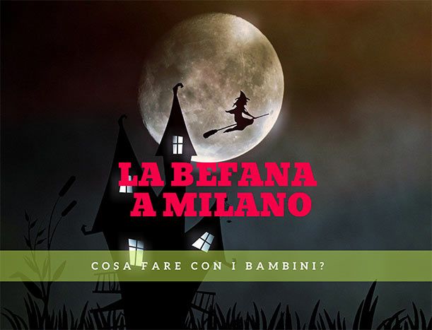 La Befana arriva a Milano: cosa fare con i bambini?