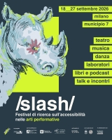 slash/festival Dal 18 al 27 settembre torna a Milano il festival di ricerca sull'accessibilità nelle arti performative.