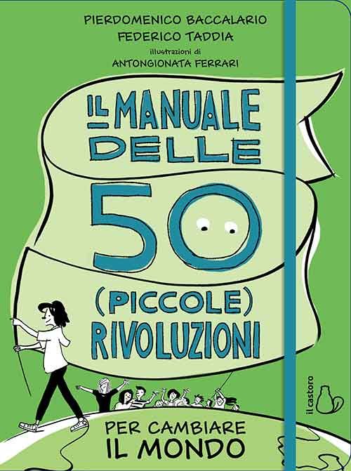 Manuale delle 50 (piccole) rivoluzioni per cambiare il mondo